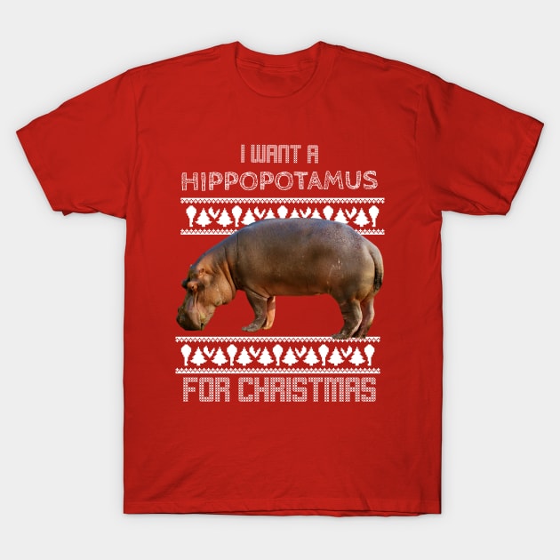 I want a hippopotamus for Christmas ! I want a hippo ! T-Shirt by AmongOtherThngs